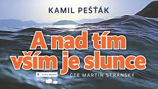 Video Kamil Pešťák - A nad tím vším je slunce | Audiokniha