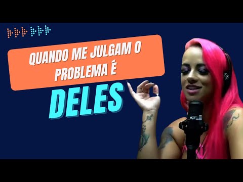QUANDO ME JULGAM O PROBLEMA É DELES
