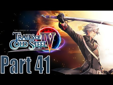 Part 41 - Trails of Cold Steel 4 - Finale Act - World Tour