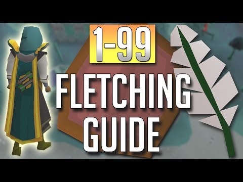 [OSRS] In-Depth FULL 1-99 FLETCHING Guide (Best Methods)