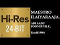 Adi Aaadu 24Bit Hires I I Kaali 1980 I I Ilaiyaraja I I Malaysia Vasudevan