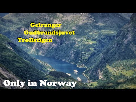 Only in Norway: Geiranger, Gudbrandsjuvet and Trollstigen.