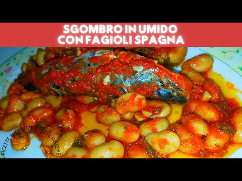 sgombri in umido con fagioli spagna