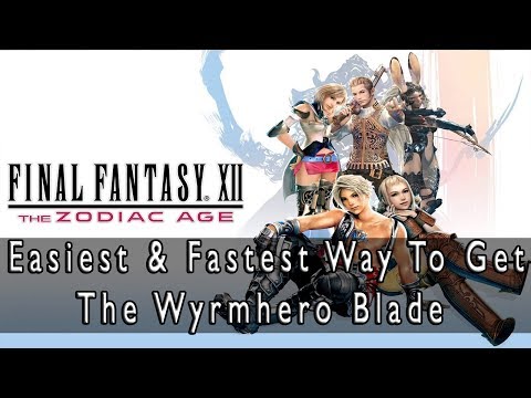 Final Fantasy XII: The Zodiac Age - How To Get The Wyrmhero Blade Very Early & Easily