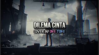 Download lagu UNGU - DILEMA CINTA (EMOSIONAL COVER) BY @OneTone10 mp3