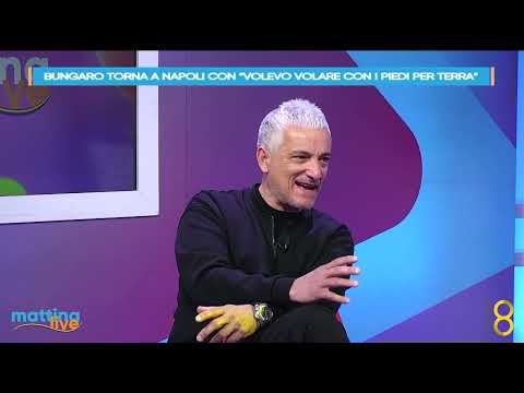 Bungaro torna a Napoli con Volevo volare con i piedi per terra - MattinaLive 15/03/2023