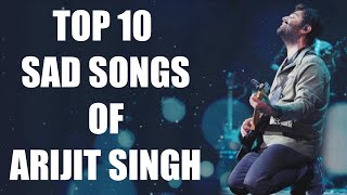 Arijit Singh Top 10 Sad Songs | Best Of Arijit Singh Songs | Arijit Singh Sad Songs | अरिजीत सिंह