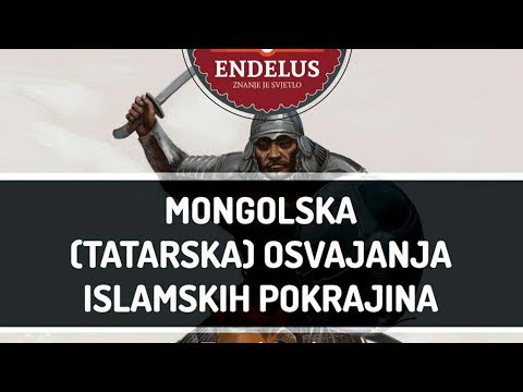Mongolsko tatarska osvajanja islamskih pokrajina - dr. Zijad Ljakić