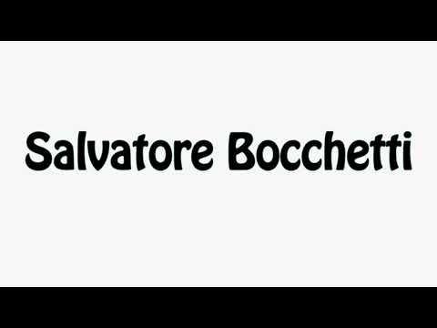 Learn How To Pronounce Salvatore Bocchetti