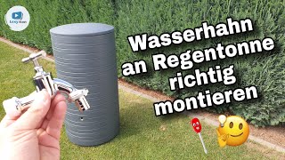 Wasserhahn / Kugelhahn an Regentonne montieren / anbauen - SO WIRD'S GEMACHT !