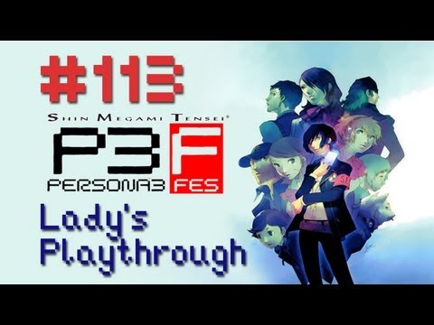 Let's Play Shin Megami Tensei: Persona 3 FES - The Journey - Part 113 [With Commentary]
