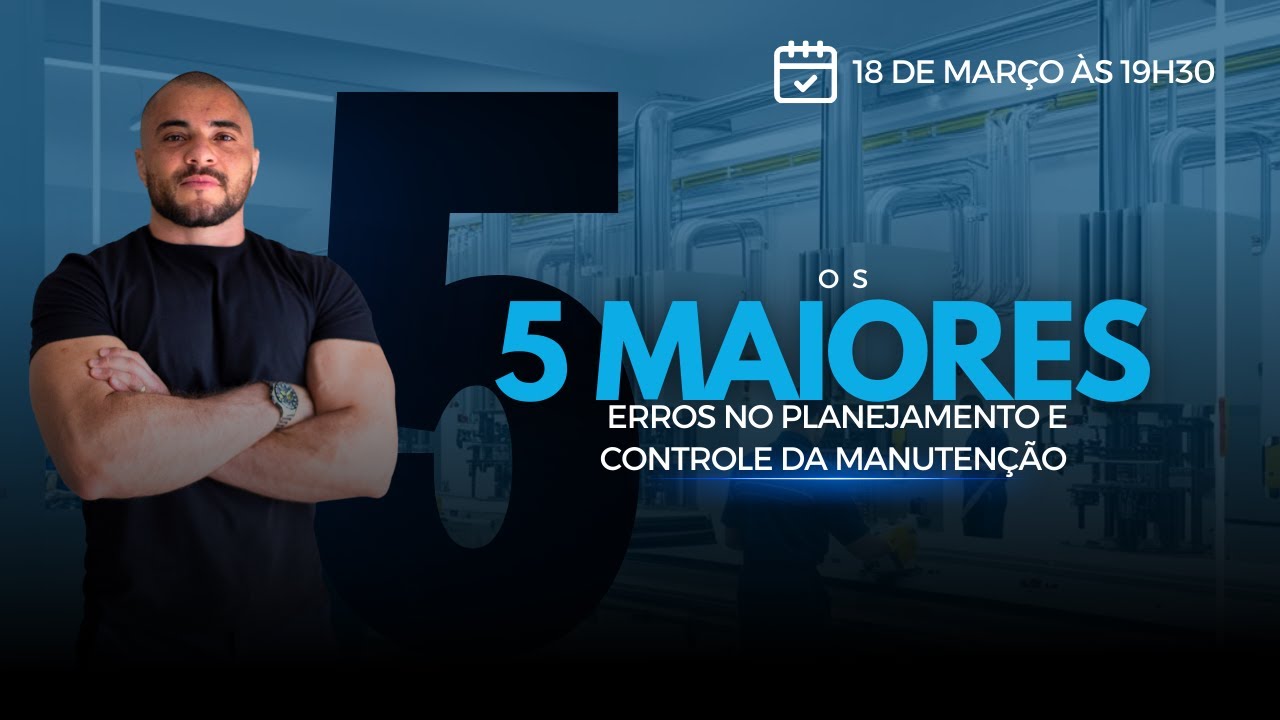OS 5 MAIORES ERROS NO PLANEJAMENTO E CONTROLE DA MANUTENÇÃO