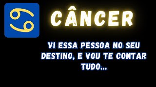 CÂNCER♋ VI ESSA PESSOA NO SEU DESTINO, E VOU TE CONTAR TUDO