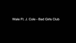 Wale Ft. J. Cole - Bad Girls Club
