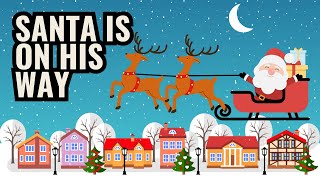 Santa is on His Way | Christmas Songs | Simple Songs | Kids Songs and Nursery Rhymes