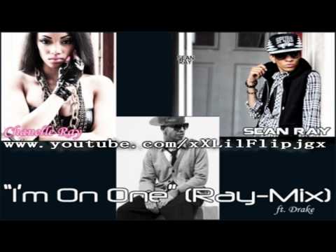 Chanelle Ray & Sean Ray ft. Drake - I'm On One (Ray-Mix)