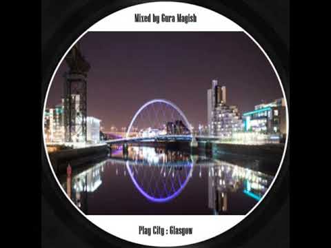 gura magish - play city : Glasgow (deep house)