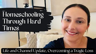 Homeschooling Through Hard Times and Life and Channel Update