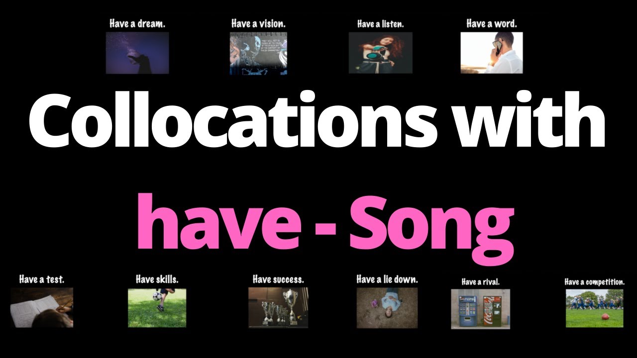 Collocations with have song