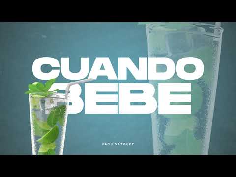 CUANDO BEBE ( Remix ) Facu Vazquez