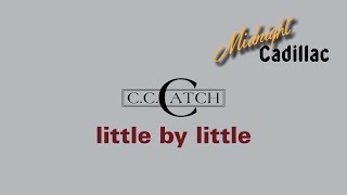 C. C. CATCH Little By Little