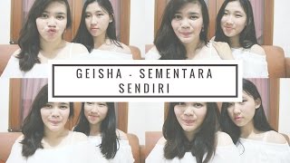 Download lagu Geisha - Sementara Sendiri (Cover by Jesslyn and Felicia) ( Ost. SINGLE) mp3