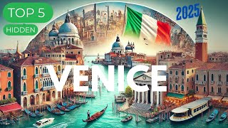 Venice Travel Guide 2025: 5 Hidden Gems You Can’t Miss