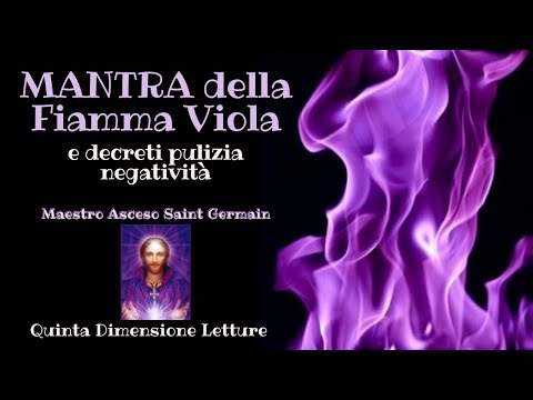 💜Mantra della Fiamma Viola e decreti per pulizia e protezione dalle negatività #saintgermain
