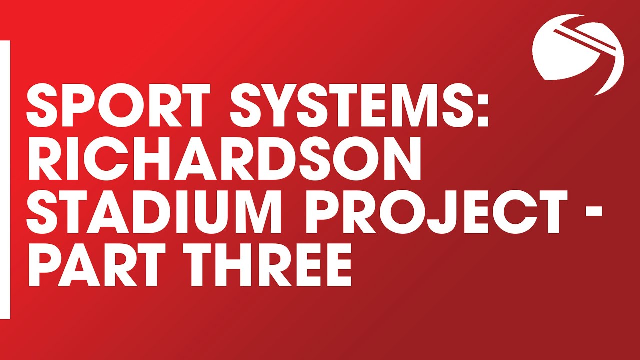 Sport Systems (SSCI) Richardson Stadium Project - Part 3