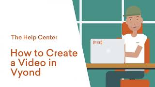 Vyond Tutorials: How to Create a Video in Vyond