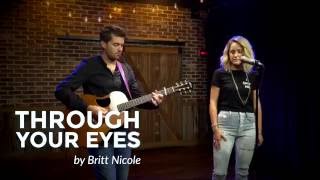 Britt Nicole 'Through Your Eyes' Lyric Video and Live Performance
