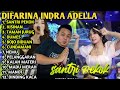 Difarina Indra Full Album SANTRI PEKOK RA PENGEN LIYANE VERSI KOPLO Om Adella Terbaru 2023