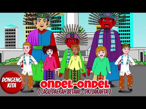ONDEL ONDEL | Lagu Daerah DKI Jakarta - Betawi | Budaya Indonesia | Dongeng Kita
