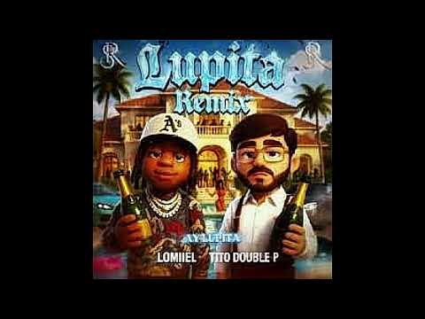 Ay Lupita Remix - Lomiel ft. Tito Doble P