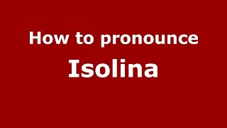 How to pronounce Isolina