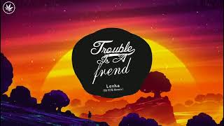 Trouble Is A Friend - Lenka | DJ 阿海Remix | HOT Dance TikTok 2021