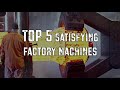 Top 5 MOST Satisfying Factory Machines EVER SEEN!