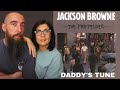Jackson Browne - Daddy's Tune (REACTION) with my wife