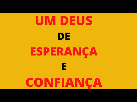 Um Deus de Esperança e Confiança