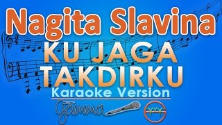 Download lagu Nagita Slavina - Ku Jaga Takdirku (Karaoke) | GMusic mp3