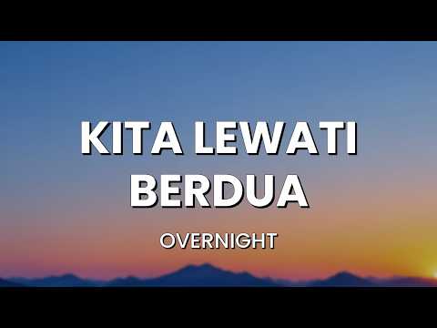 Kita Lewati Berdua &mdash; Overnight (Lyrics) | Indonesian &bull; English &bull; Filipino/Tagalog
