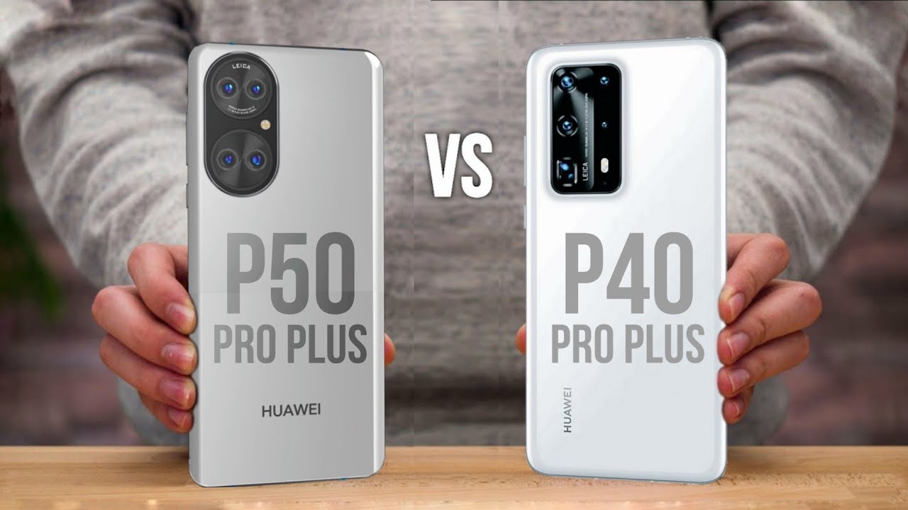 Huawei P50 Pro Plus Vs Huawei P40 Pro Plus