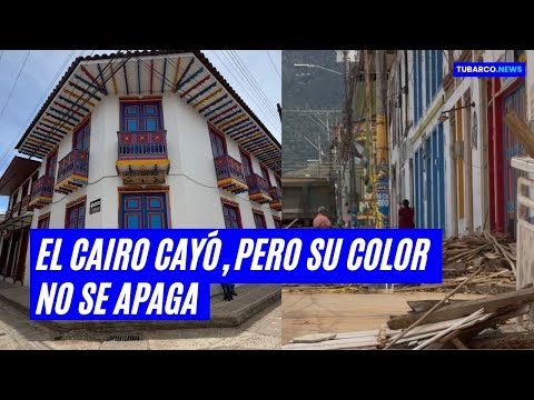 El Cairo tras el terremoto: uno de los pueblos más lindos de Colombia se levanta