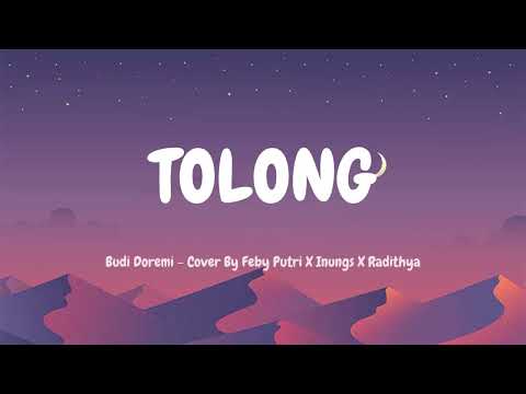 TOLONG - Budi Doremi (Cover By Feby Putri X Inungs X Radithya - Video Lirik)
