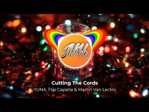YUNA, Flip Capella & Martin Van Lectro - Cutting The Cords