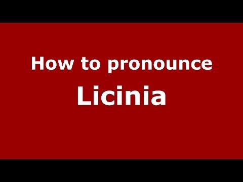 How to pronounce Licinia (Italian/Italy) - PronounceNames.com