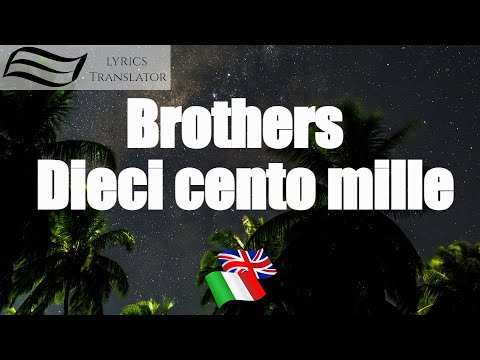 Brothers - Dieci cento mille |LyricsTranslator | Learn Italian