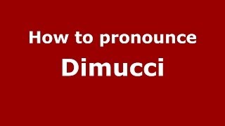 How to pronounce Dimucci