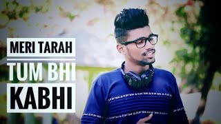 MERI TARAH TUM BHI KABHI ((unplugged)) by Rupesh Misale "Valentine's Day special" 2k19