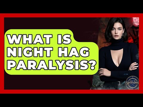 What Is Night Hag Paralysis? - Inside the Supernatural
